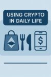 Using Crypto in Daily Life